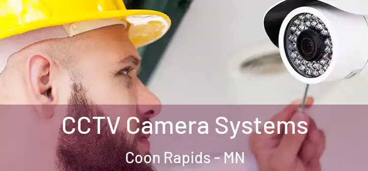 CCTV Camera Systems Coon Rapids - MN