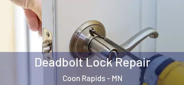 Deadbolt Lock Repair Coon Rapids - MN