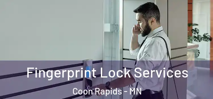 Fingerprint Lock Services Coon Rapids - MN