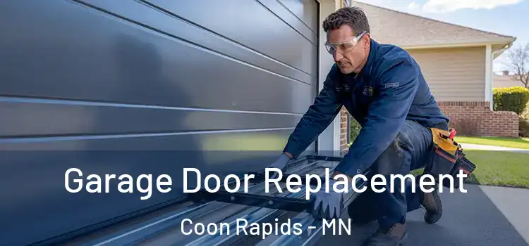  Garage Door Replacement Coon Rapids - MN
