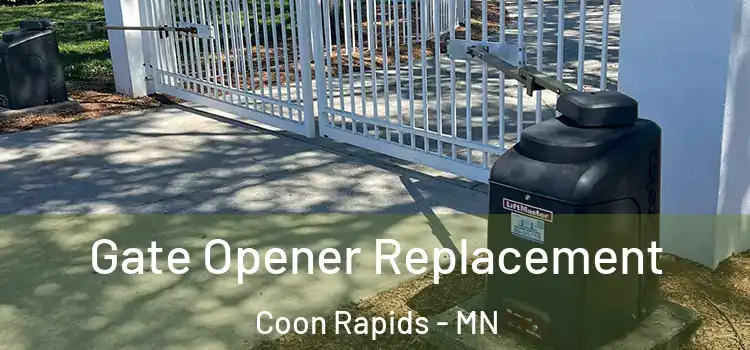 Gate Opener Replacement Coon Rapids - MN