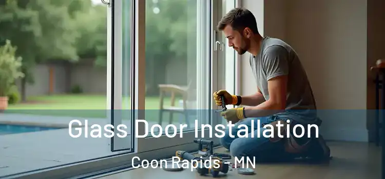 Glass Door Installation Coon Rapids - MN