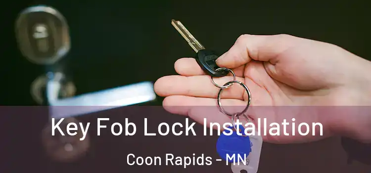 Key Fob Lock Installation Coon Rapids - MN
