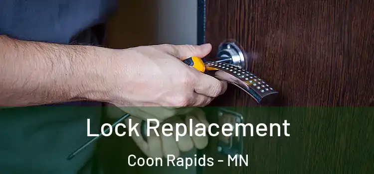 Lock Replacement Coon Rapids - MN