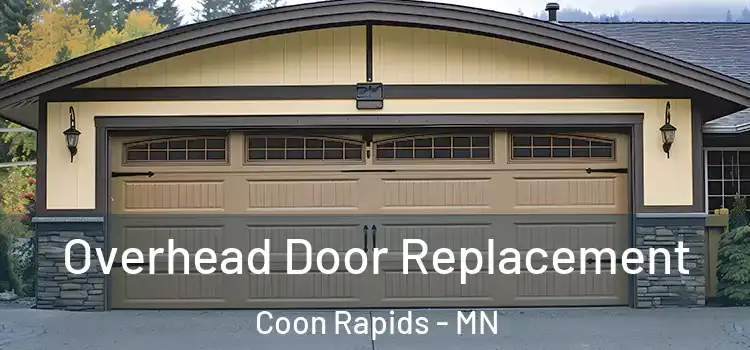  Overhead Door Replacement Coon Rapids - MN